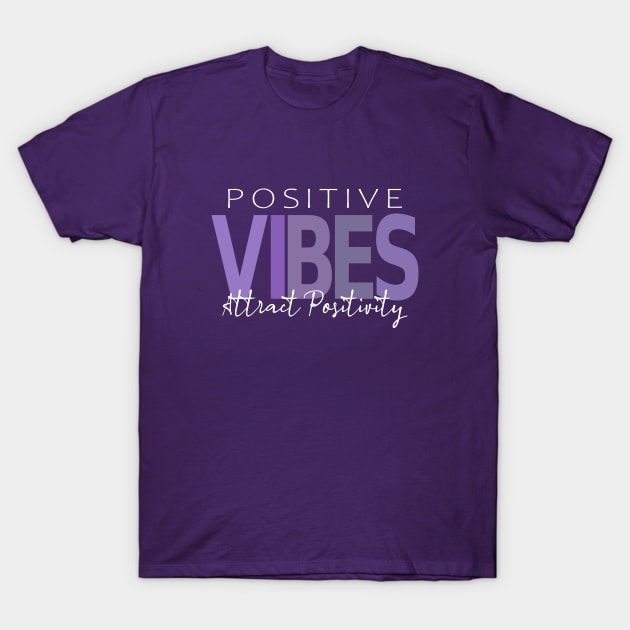 Positive Vibes Attract Positivity |  Inspire Positivity T-Shirt by FlyingWhale369